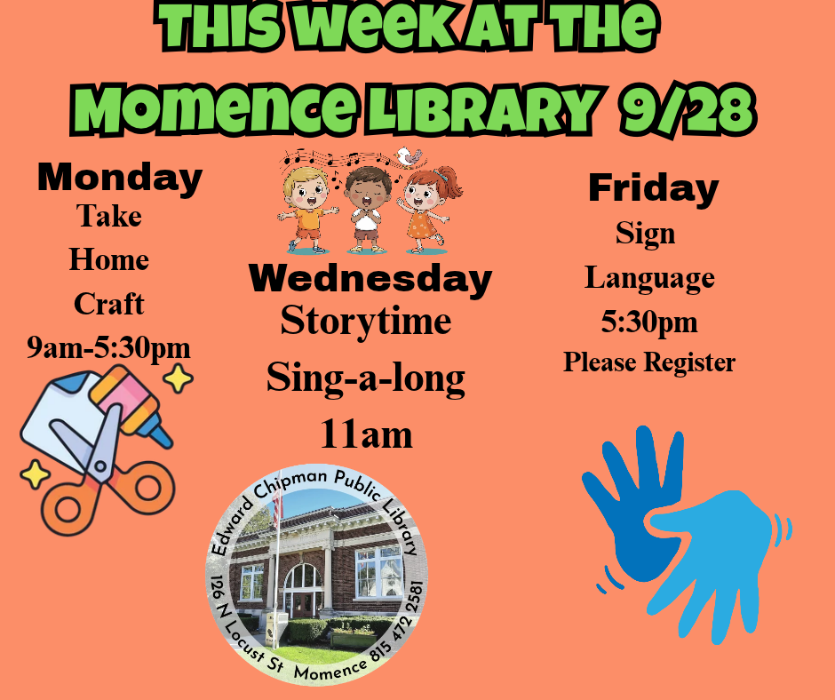 This week at the library- Monday Take home craft pick up anytime Wednesday Storytime singalong 11am Friday Sign Language 5:30pm please register
